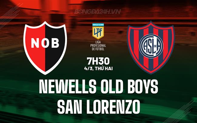 Nhận định Newells Old Boys vs San Lorenzo 7h30 ngày 04/3 (Copa de la Liga Argentina 2024)