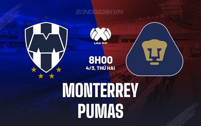 Nhận định Monterrey vs Pumas, 8h00 ngày 4/3 (Giải vô địch quốc gia Mexico 2023/24)