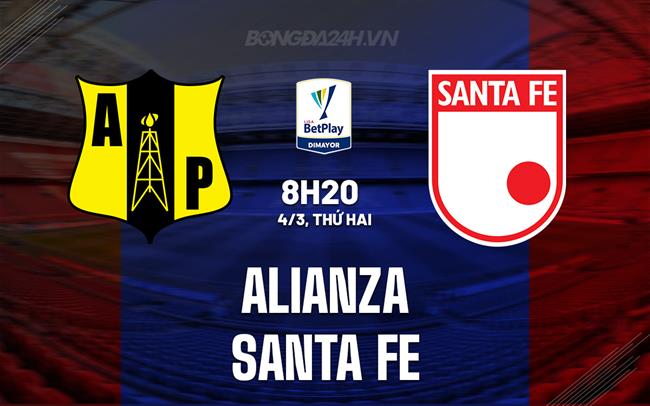 Nhận định Alianza vs Santa Fe 8h20 ngày 4/3 (Giải vô địch quốc gia Colombia 2023/24)