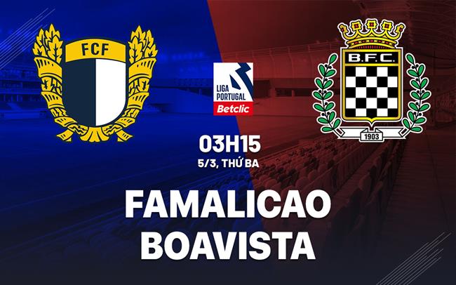 Nhận định Famalicao vs Boavista 3h15 ngày 5/3 (Giải vô địch quốc gia Bồ Đào Nha 2023/24)