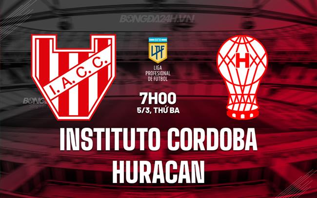 Nhận định Instituto vs Huracan 07h00 ngày 5/3 (Argentina Copa de la Liga 2024)