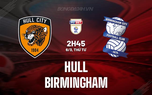 Nhận định Hull vs Birmingham 2h45 ngày 6/3 (Anh hạng Nhất 2023/24)