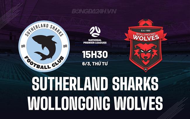 Nhận định Sutherland Sharks vs Wollongong Wolves 3h30 chiều 06/03 (Giải vô địch bang New South Wales 2024)
