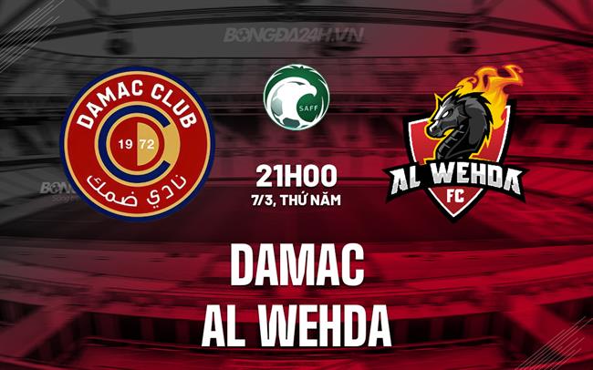 Nhận định Damac vs Al Wehda 21h00 ngày 7/3 (Giải vô địch quốc gia Ả Rập Xê Út 2023/24)