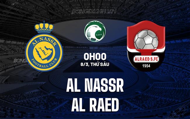 Nhận định Al Nassr vs Al Raed 0h00 ngày 08/3 (Giải vô địch quốc gia Ả Rập Xê Út 2023/24)