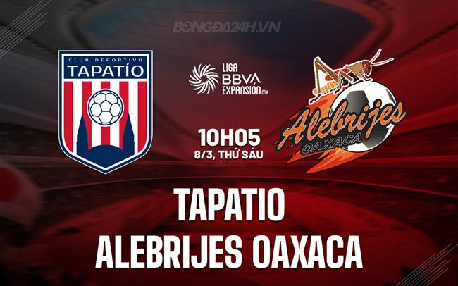 Nhận định Tapatio vs Alebrijes 10h05 ngày 8/3 (hạng 2 Mexico 2023/24)