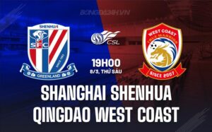 Nhận định Shanghai Shenhua vs Qingdao West Coast 19h00 ngày 08/03 (Giải vô địch quốc gia Trung Quốc 2024)