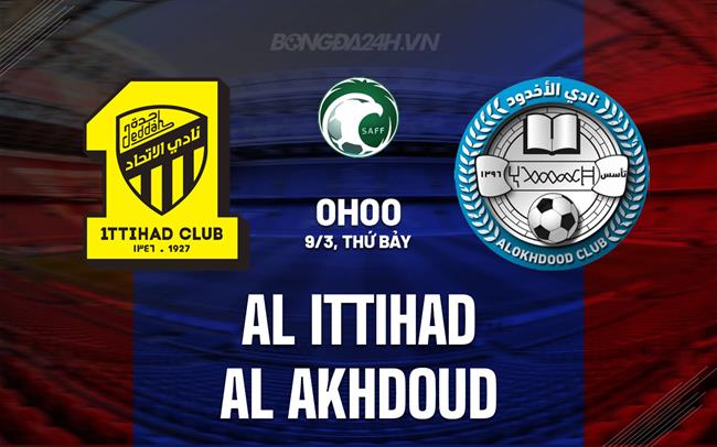 Bình luận trận đấu Al Ittihad vs Al Akhdoud 0h ngày 9/3 (Giải vô địch quốc gia Ả Rập Xê Út 2023/24)