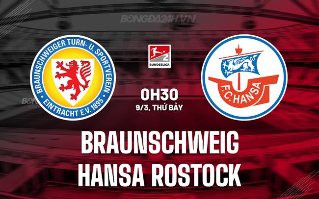 Nhận định Braunschweig vs Hansa Rostock 0h30 ngày 9/3 (hạng 2 Đức 2023/24)