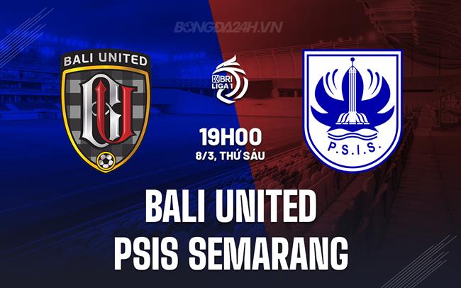 Bình luận Bali United vs PSIS Semarang 19h00 ngày 8/3 (Giải vô địch quốc gia Indonesia 2023/24)