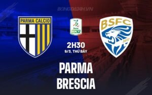 Nhận định - dự đoán Parma vs Brescia 2h30 ngày 9/3 (hạng 2 Italy 2023/24)