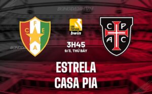 Nhận định Estrela vs Casa Pia 3h45 ngày 9/3 (Giải vô địch quốc gia Bồ Đào Nha 2023/24)