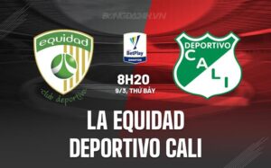 Nhận định La Equidad vs Deportivo Cali 8h20 ngày 09/3 (Giải vô địch quốc gia Colombia 2024)