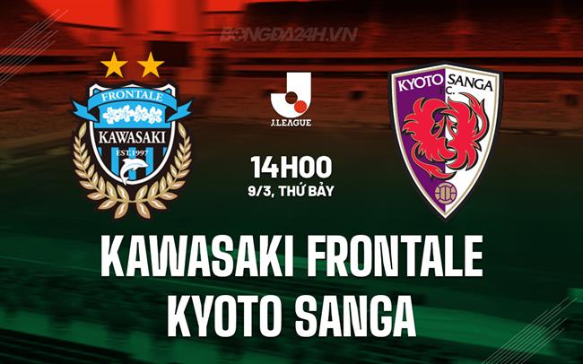 Nhận định Kawasaki Frontale vs Kyoto Sanga 2h00 ngày 9/3 (Giải vô địch quốc gia Nhật Bản 2024)