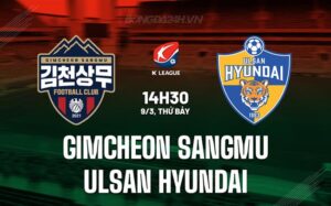 Bình luận Gimcheon Sangmu vs Ulsan Hyundai 2h30 chiều 9/3 (Giải vô địch quốc gia Hàn Quốc 2024)