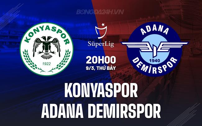 Bình luận Konyaspor vs Adana Demirspor, 20h00 ngày 09/3 (Giải vô địch quốc gia Thổ Nhĩ Kỳ 2023/24)
