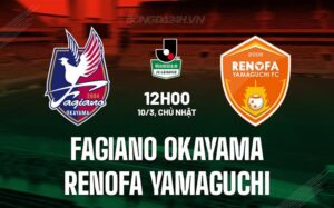 Nhận định Fagiano Okama vs Renofa Yamaguchi 12h00 ngày 10/3 (hạng 2 Nhật Bản 2024)