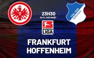 Bình luận bóng đá Frankfurt vs Hoffenheim 23h30 ngày 10/3 (Bundesliga 2023/24)