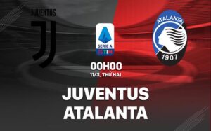 Bình luận bóng đá Juventus vs Atalanta 0h00 ngày 11/3 (Serie A 2023/24)