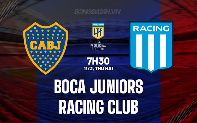Nhận định Boca Juniors vs Racing Club 7h30 11/3 (Argentina Copa de la Liga 2024)