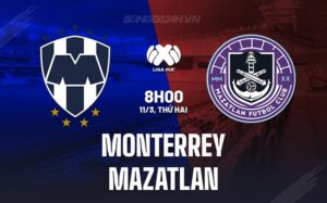 Nhận định Monterrey vs Mazatlan, 8h00 ngày 11/3 (Giải vô địch quốc gia Mexico 2024)