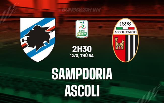 Nhận định Sampdoria vs Ascoli 2h30 ngày 12/3 (hạng 2 Italy 2023/24)