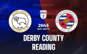 Nhận định Derby County vs Reading 2h45 ngày 13/3 (hạng 3 Anh 2023/24)