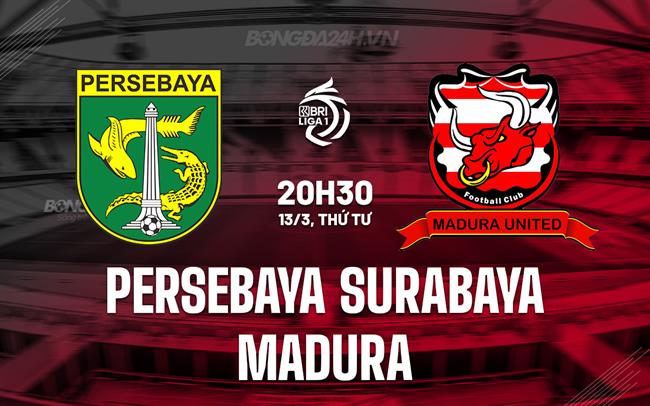 Nhận định Persebaya Surabaya vs Madura 20h30 ngày 13/3 (Giải vô địch quốc gia Indonesia 2023/24)