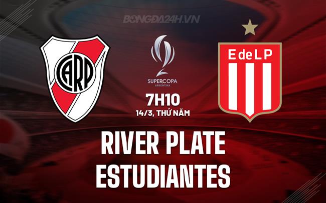 Bình luận River Plate vs Estudiantes, 7h10 ngày 14/3 (Siêu cúp Argentina 2024)