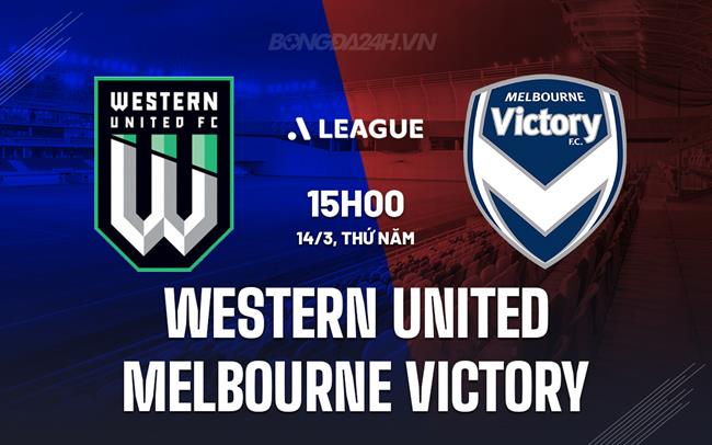 Bình luận Western United vs Melbourne Victory, 15h ngày 14/3 (Giải vô địch quốc gia Australia 2023/24)