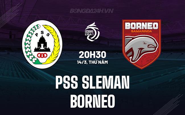 Nhận định PSS Sleman vs Borneo, 20h30 ngày 14/3 (Giải vô địch quốc gia Indonesia 2023/24)