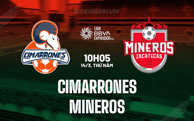 Nhận định Cimarrones vs Mineros 10h05 ngày 14/3 (hạng 2 Mexico 2023/24)