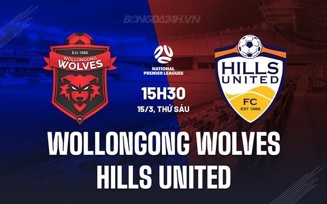 Nhận định Wollongong Wolves vs Hills United 3h30 chiều 15/3 (Giải vô địch bang New South Wales 2024)