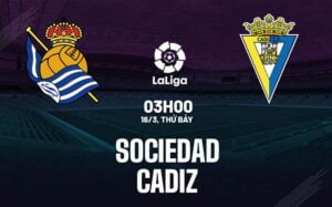 Bình luận bóng đá Sociedad vs Cadiz 3h00 ngày 16/3 (La Liga 2023/24)