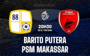 Bình luận Barito Putera vs PSM Makassar, 20h30 ngày 15/3 (Giải vô địch quốc gia Indonesia 2023/24)