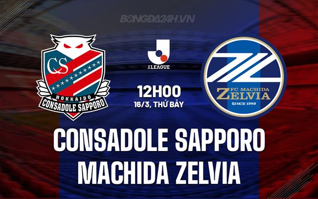 Nhận định Consadole Sapporo vs Machida Zelvia 12h00 ngày 16/3 (Giải vô địch quốc gia Nhật Bản 2024)