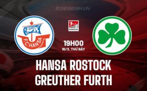 Nhận định Hansa Rostock vs Greuther Furth 19h 16/3 (hạng 2 Đức 2023/24)