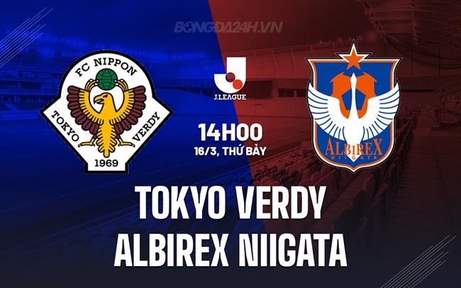 Nhận định Tokyo Verdy vs Albirex Niigata 14h00 ngày 16/3 (Giải vô địch quốc gia Nhật Bản 2024)
