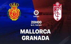 Nhận định bóng đá Mallorca vs Granada 20h00 ngày 16/3 (La Liga 2023/24)