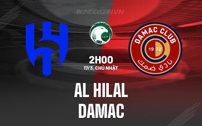 Bình luận trận đấu Al Hilal vs Damac 2h00 ngày 17/3 (Giải vô địch quốc gia Ả Rập Xê Út 2023/24)