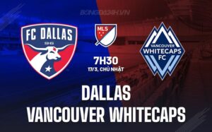 Bình luận Dallas vs Vancouver Whitecaps, 7h30 ngày 17/3 (American Professional 2024)