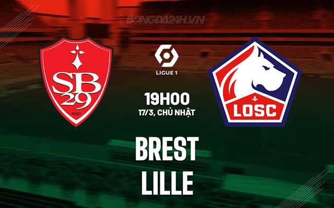 Bình luận bóng đá Brest vs Lille 19h ngày 17/3 (Giải vô địch quốc gia Pháp 2023/24)