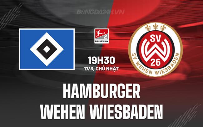 Nhận định Hamburger vs Wehen Wiesbaden 19h30 ngày 17/3 (hạng 2 Đức 2023/24)