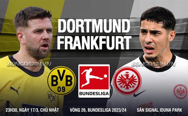 Bình luận bóng đá Dortmund vs Frankfurt 23h30 ngày 17/3 (Bundesliga 2023/24)