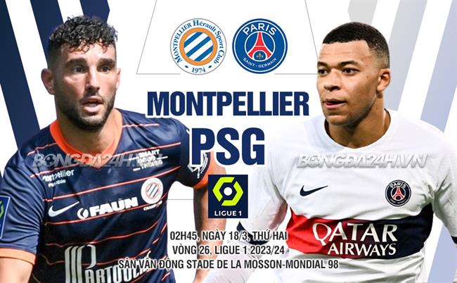 Bình luận bóng đá Montpellier vs PSG 2h45 ngày 18/3 (Ligue 1 2023/24)