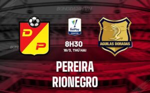 Nhận định Pereira vs Rionegro, 8h30 ngày 18/3 (Giải vô địch quốc gia Colombia 2024)