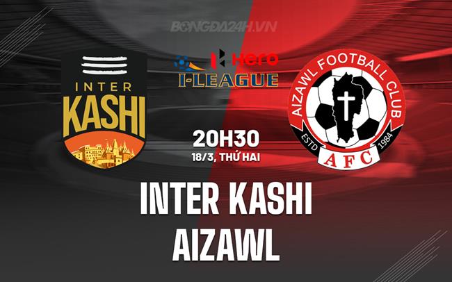 Bình luận Inter Kashi vs Aizawl, 20h30 ngày 18/3 (hạng 2 Ấn Độ 2023/24)