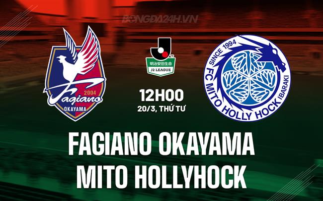 Nhận định Fagiano Okama vs Mito Hollyhock 12h00 ngày 20/3 (hạng 2 Nhật Bản 2024)