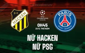 Nhận định Hacken Women vs PSG Women 0h45 ngày 21/3 (Champions League 2023/24)