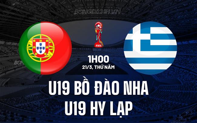 Nhận định U19 Bồ Đào Nha vs U19 Hy Lạp 1h00 ngày 21/3 (Vòng loại U19 châu Âu 2024)